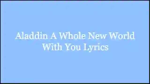 Aladdin A Whole New World With You Lyrics