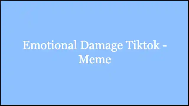 Emotional Damage Tiktok Song Lyrics