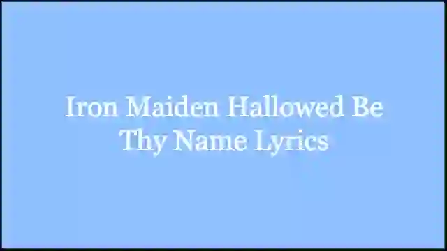 Iron Maiden Hallowed Be Thy Name Lyrics