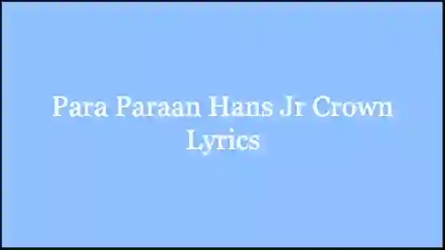 Para Paraan Hans Jr Crown Lyrics