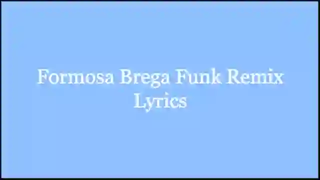 Formosa Brega Funk Remix Lyrics