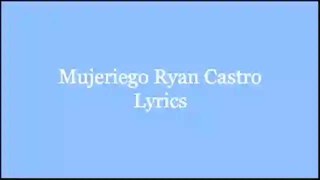 Mujeriego Ryan Castro Lyrics