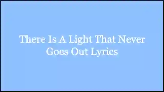There Is A Light That Never Goes Out Lyrics