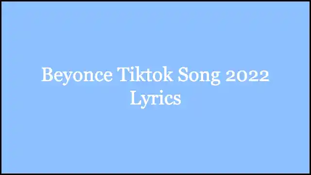 Beyonce Tiktok Song 2022 Lyrics