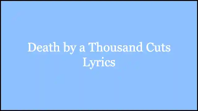 Death by a Thousand Cuts Lyrics