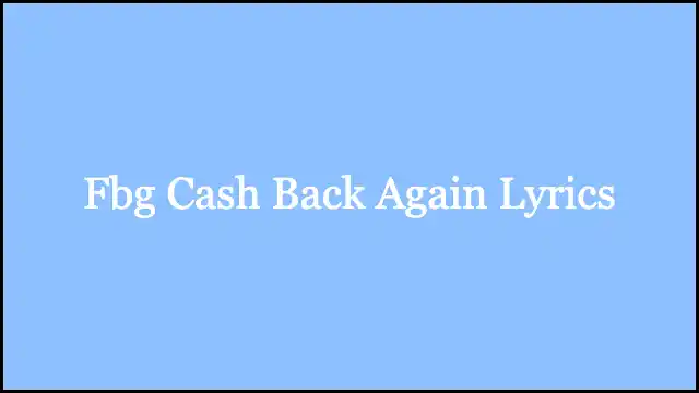 Fbg Cash Back Again Lyrics