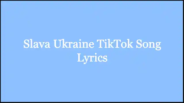 Slava Ukraine TikTok Song Lyrics