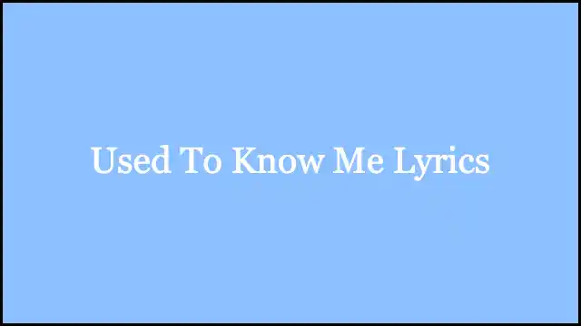 Used To Know Me Lyrics – Charli XCX