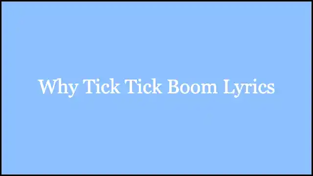 Why Tick Tick Boom Lyrics