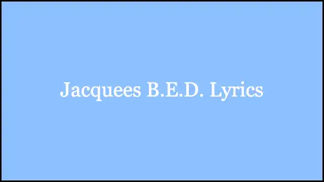 Jacquees B.E.D. Lyrics Genius