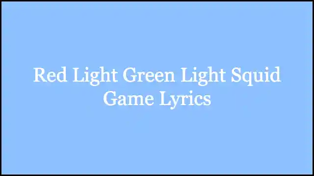 Red Light Green Light Squid Game Lyrics