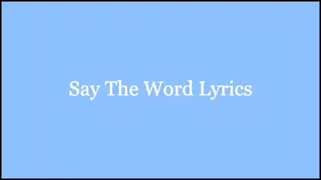 Say The Word Lyrics – Kurt Vile