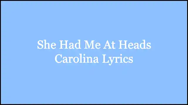 She Had Me At Heads Carolina Lyrics