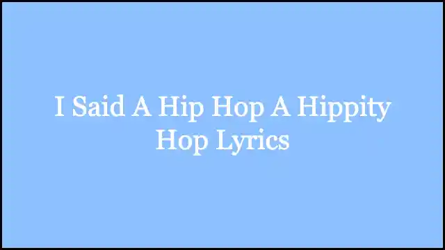 I Said A Hip Hop A Hippity Hop Lyrics