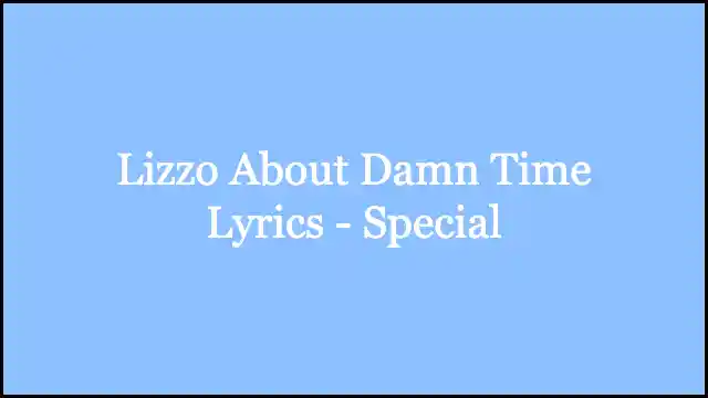 Lizzo About Damn Time Lyrics - Special