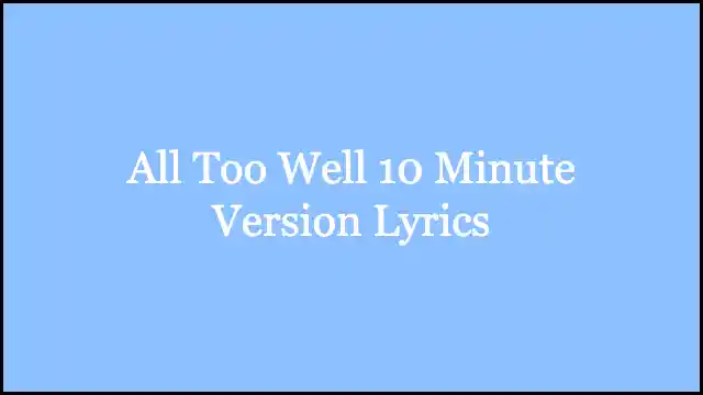 All Too Well 10 Minute Version Lyrics