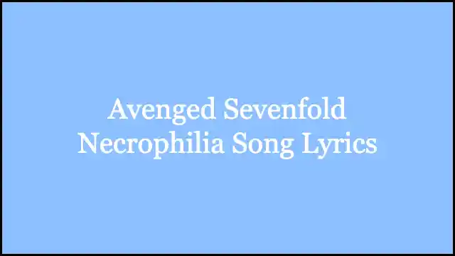 Avenged Sevenfold Necrophilia Song Lyrics