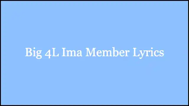 Big 4L Ima Member Lyrics