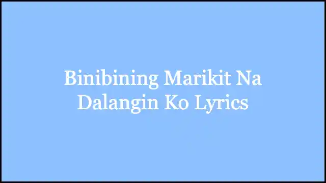 Binibining Marikit Na Dalangin Ko Lyrics