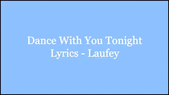 Dance With You Tonight Lyrics - Laufey