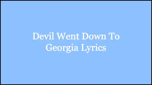 Devil Went Down To Georgia Lyrics