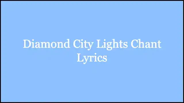 Diamond City Lights Chant Lyrics