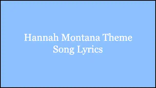 Hannah Montana Theme Song Lyrics