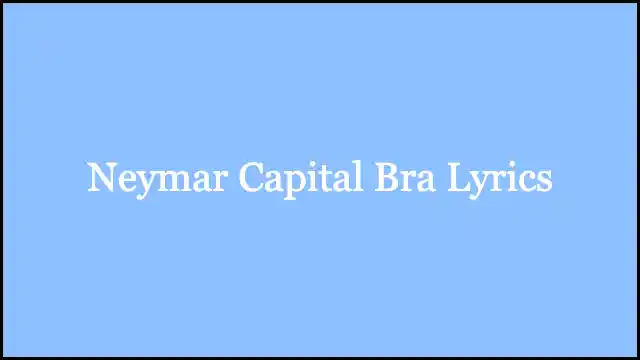 Neymar Capital Bra Lyrics