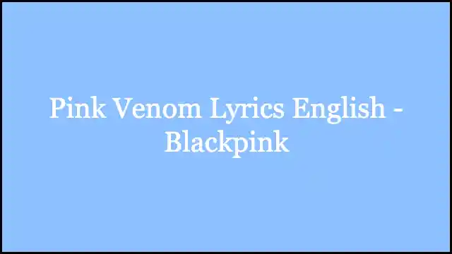 Pink Venom Lyrics English - Blackpink
