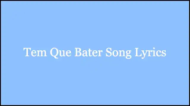 Tem Que Bater Song Lyrics