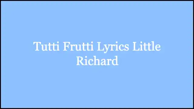 Tutti Frutti Lyrics Little Richard