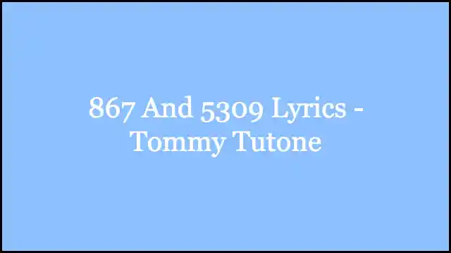 867 And 5309 Lyrics - Tommy Tutone