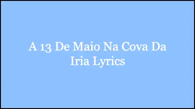 A 13 De Maio Na Cova Da Iria Lyrics