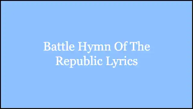 Battle Hymn Of The Republic Lyrics