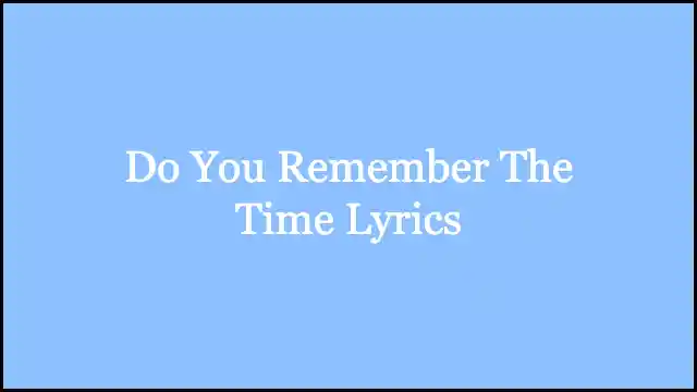 Do You Remember The Time Lyrics