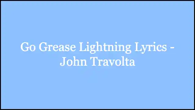 Go Grease Lightning Lyrics - John Travolta