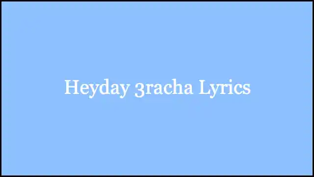 Heyday 3racha Lyrics