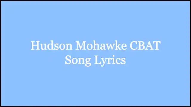 Hudson Mohawke CBAT Song Lyrics