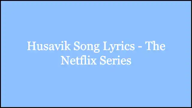 Husavik Song Lyrics - The Netflix Series