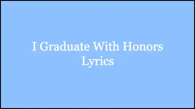 I Graduate With Honors Lyrics