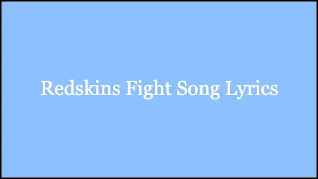 Redskins Fight Song Lyrics