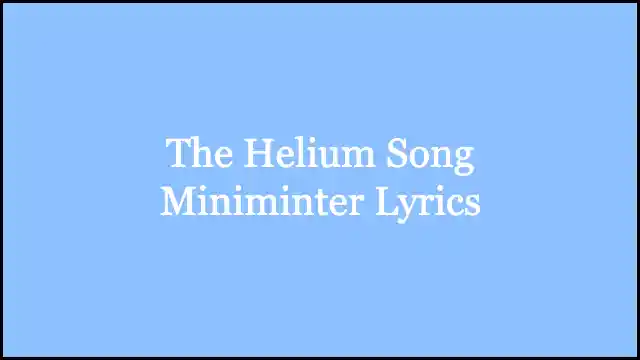 The Helium Song Miniminter Lyrics