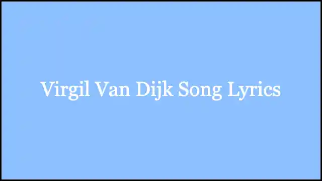 Virgil Van Dijk Song Lyrics