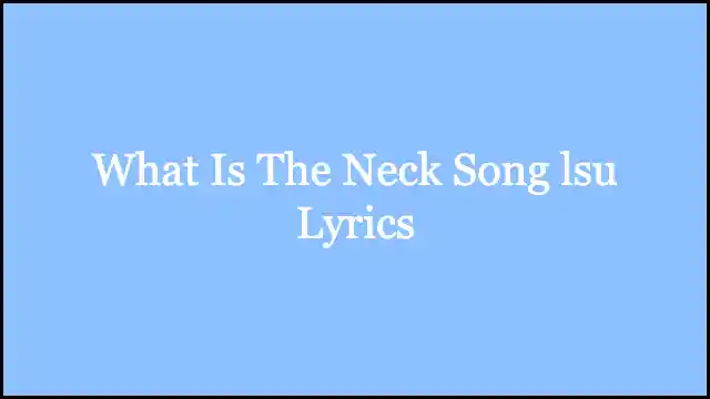 What Is The Neck Song lsu Lyrics