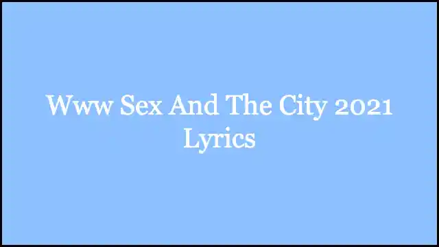 Www Sex And The City 2021 Lyrics