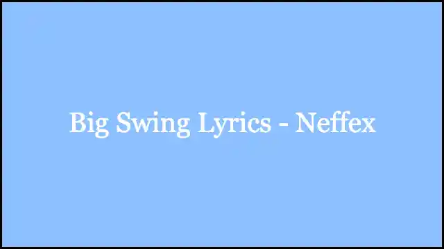 Big Swing Lyrics - Neffex
