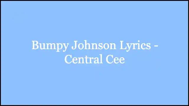 Bumpy Johnson Lyrics - Central Cee