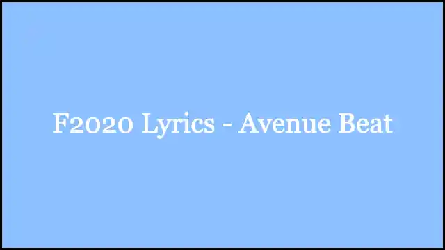 F2020 Lyrics - Avenue Beat
