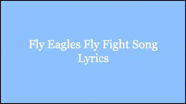 Fly Eagles Fly Fight Song Lyrics