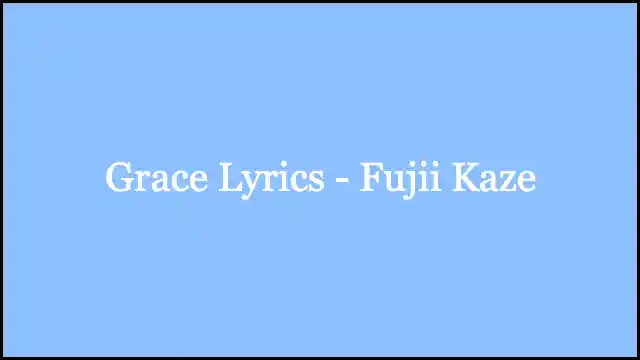 Grace Lyrics - Fujii Kaze